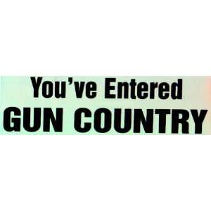  Bumper Sticker: Youve entered Gun Country: Everything 