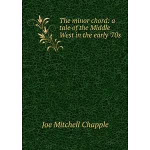   tale of the Middle West in the early 70s: Joe Mitchell Chapple: Books