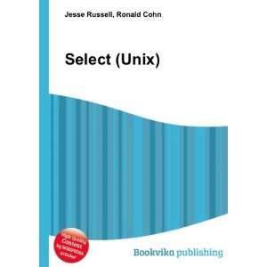  Select (Unix): Ronald Cohn Jesse Russell: Books