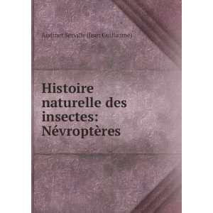   naturelle des insectes: Audinet Serville (Jean Guillaume): Books