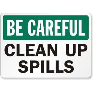  Be Careful Clean Up Spills Aluminum Sign, 14 x 10 