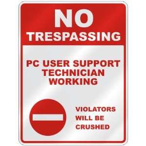 NO TRESPASSING  PC USER SUPPORT TECHNICIAN WORKING VIOLATORS WILL BE 