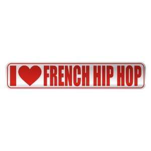     I LOVE FRENCH HIP HOP  STREET SIGN MUSIC
