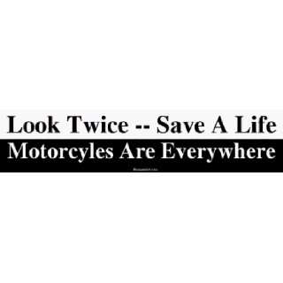Look Twice    Save A Life Motorcyles Are Everywhere MINIATURE Sticker