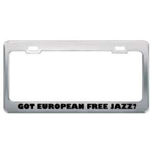 Got European Free Jazz? Music Musical Instrument Metal License Plate 
