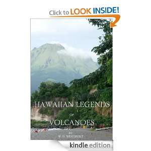 HAWAIIAN LEGENDS OF VOLCANOES  Stories of The Fire Goddess Pele, and 