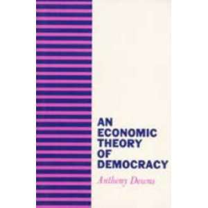   An Economic Theory of Democracy (9780060417505) Anthony Downs Books