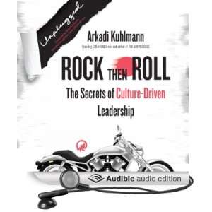  Rock then Roll The Secrets of Culture Driven Leadership 