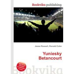  Yuniesky Betancourt: Ronald Cohn Jesse Russell: Books