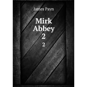 Mirk Abbey. 2 James, 1830 1898 Payn Books