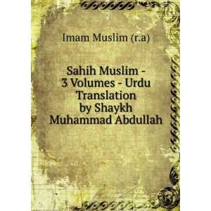   by Shaykh Muhammad Abdullah: Imam Muslim (r.a):  Books