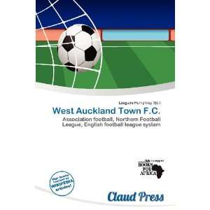   : West Auckland Town F.C. (9786200591722): Lóegaire Humphrey: Books