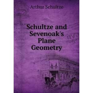    Schultze and Sevenoaks Plane Geometry Arthur Schultze Books