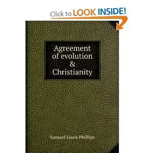    Agreement of evolution & Christianity Samuel Louis Phillips Books
