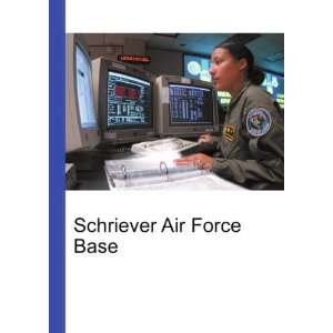 Schriever Air Force Base: Ronald Cohn Jesse Russell:  Books