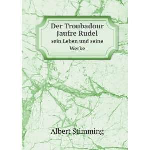   , sein Leben und seine Werke (German Edition): Albert Stimming: Books