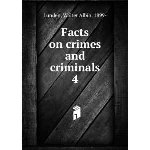  Facts on crimes and criminals. Walter Albin Lunden Books