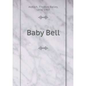  Baby Bell, Thomas Bailey Aldrich Books