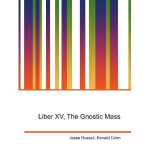    Liber XV, The Gnostic Mass Ronald Cohn Jesse Russell Books
