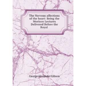  Lectures Delivered Before the Royal .: George Alexander Gibson: Books