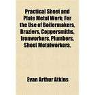 NEW Practical Sheet and Plate Metal Work; For the Use o