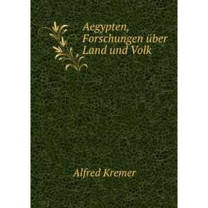    Aegypten, Forschungen Ã¼ber Land und Volk: Alfred Kremer: Books