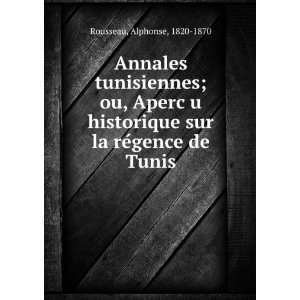   sur la reÌgence de Tunis: Alphonse, 1820 1870 Rousseau: Books