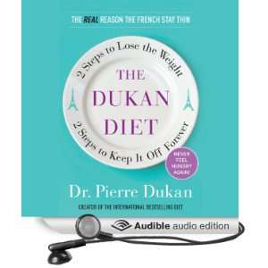 The Dukan Diet: 2 Steps to Lose the Weight, 2 Steps to Keep It Off 