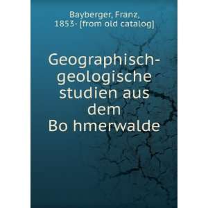  Geographisch geologische studien aus dem BoÌ?hmerwalde 