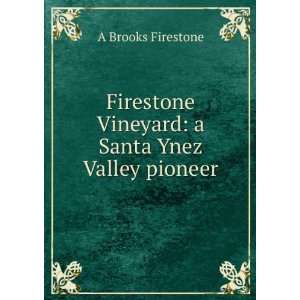   Vineyard: a Santa Ynez Valley pioneer: A Brooks Firestone: Books