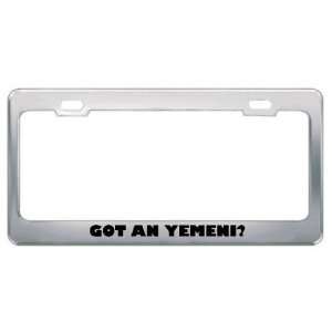 Got An Yemeni? Nationality Country Metal License Plate Frame Holder 