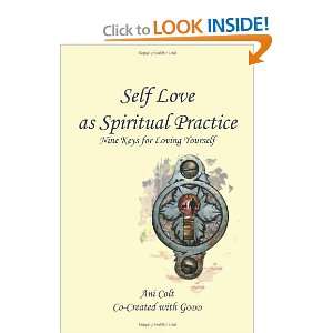   Practice: Nine Keys for Loving Yourself [Paperback]: Ani Colt: Books