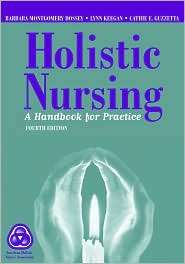Holistic Nursing A Handbook for Practice, (0763731838), Barbara Smith 
