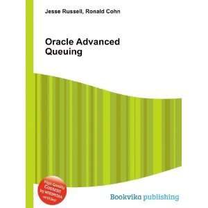  Oracle Advanced Queuing Ronald Cohn Jesse Russell Books