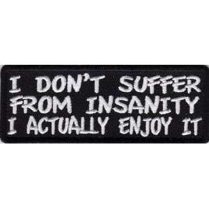 Dont Suffer From Insanity, I Actually Enjoy It Embroidered Biker 
