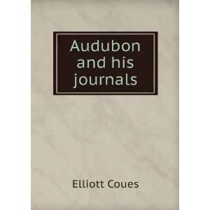  Audubon and his journals Elliott Coues Books