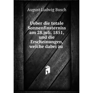   und die Erscheinungen, welche dabei zu .: August Ludwig Busch: Books
