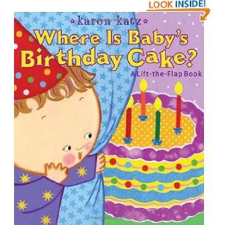 Where Is Babys Birthday Cake? A Lift the Flap Book (Karen Katz Lift 