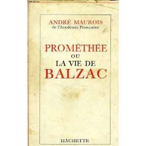  Promethee ou la vie de balzac MAUROIS André Books
