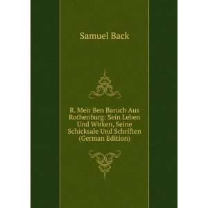  R. MeÃ¯r Ben Baruch Aus Rothenburg: Sein Leben Und 