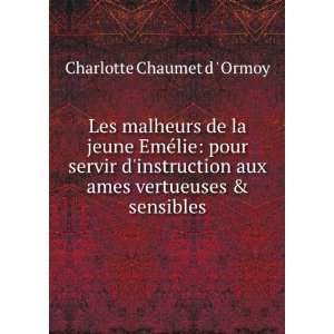   aux ames vertueuses & sensibles Charlotte Chaumet d  Ormoy Books