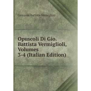   , Volumes 3 4 (Italian Edition) Giovanni Battista Vermiglioli Books