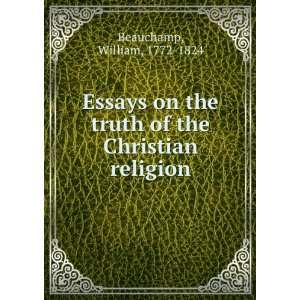   truth of the Christian religion: William, 1772 1824 Beauchamp: Books