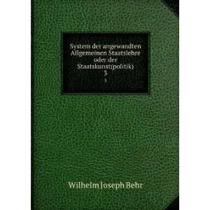   oder der Staatskunst(politik). 3: Wilhelm Joseph Behr: Books
