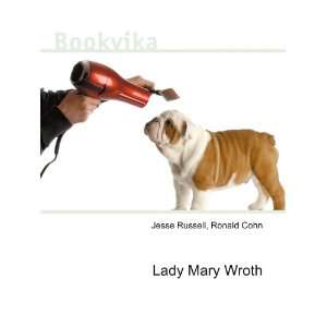  Lady Mary Wroth Ronald Cohn Jesse Russell Books