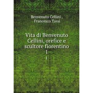   scultore fiorentino. 1 Francesco Tassi Benvenuto Cellini  Books