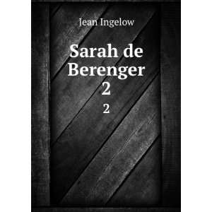  Sarah de Berenger. 2 Ingelow Jean Books