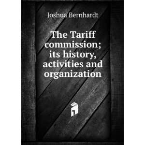   ; its history, activities and organization Joshua Bernhardt Books