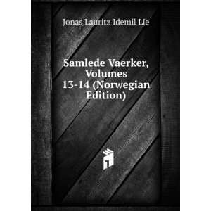 Samlede Vaerker, Volumes 13 14 (Norwegian Edition) Jonas Lauritz 
