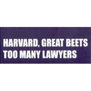HARVARD, GREAT BEETS TOO MANY LAWYERS  This is a vinyl window letters 